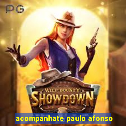 acompanhate paulo afonso